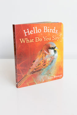 Hello Birds What Do You Say? Board Book